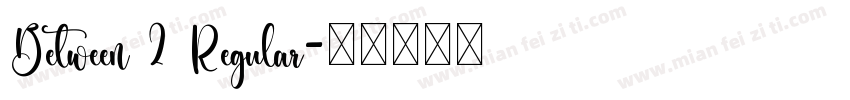 Between 2 Regular字体转换